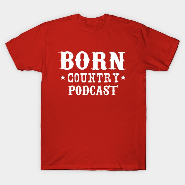 BORN Country Podcast Logo T-Shirt by BORNCountry